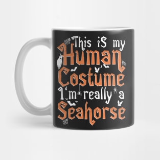 This Is My Human Costume I'm Really A Seahorse - Halloween design Mug